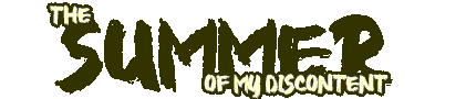 The Summer of My Discontent